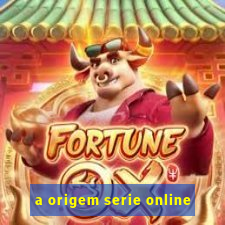 a origem serie online